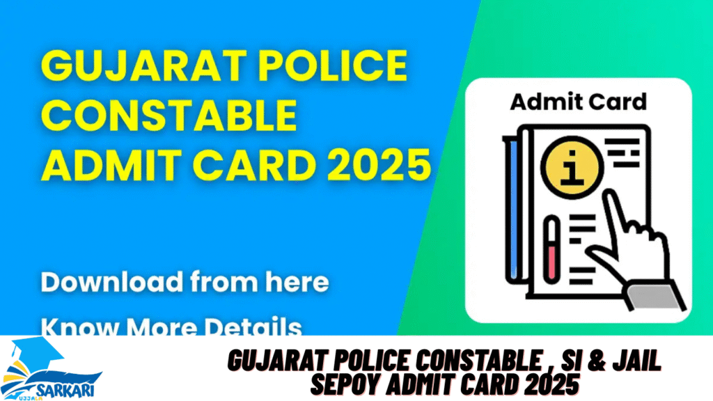 Gujarat Police Constable , SI & Jail Sepoy Admit Card 2025