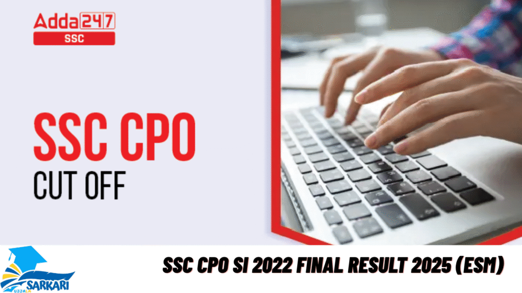 SSC CPO SI 2022 Final Result 2025 (ESM)