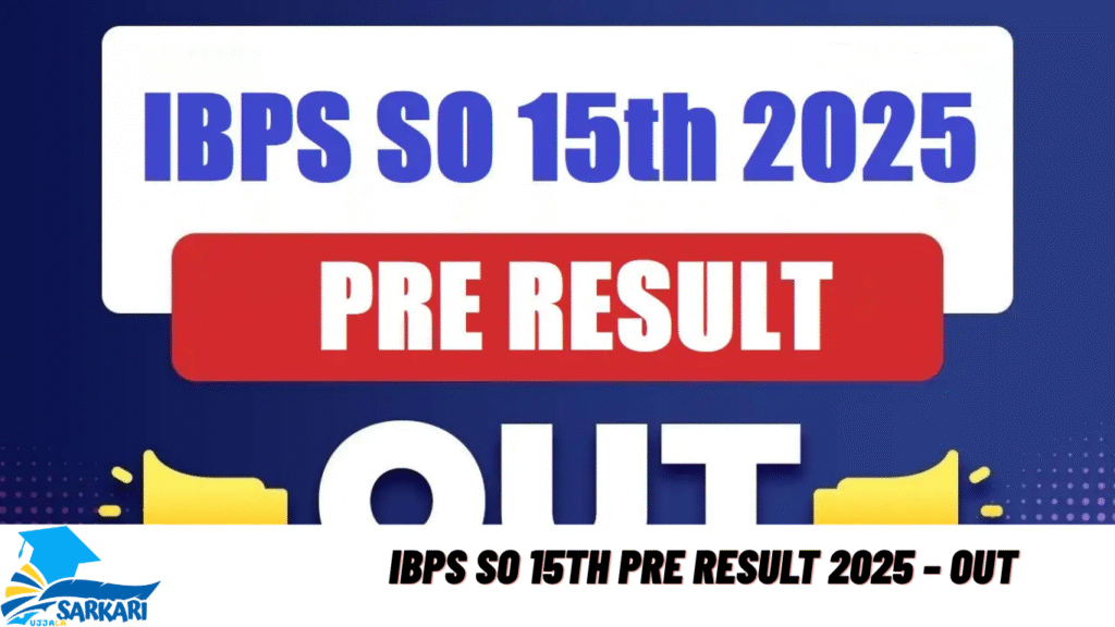 IBPS SO 15th Pre Result 2025 – Out