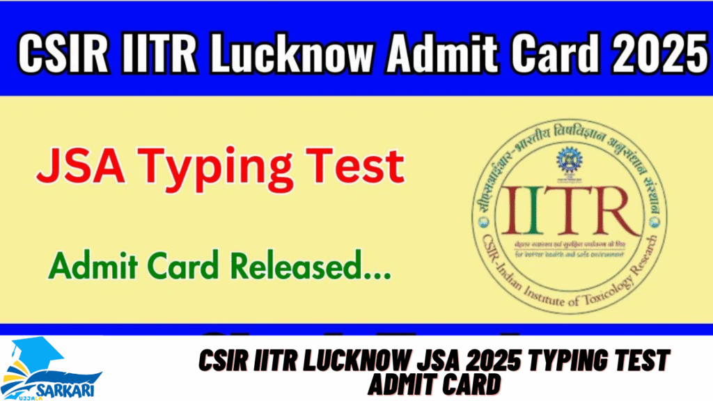 CSIR IITR Lucknow JSA 2025 Typing Test Admit Card