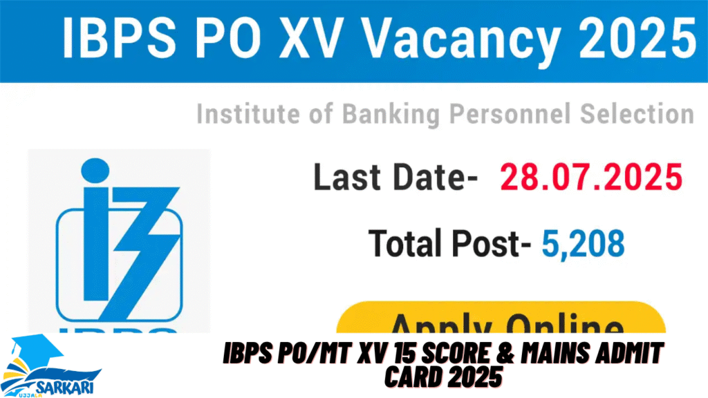 IBPS PO/MT XV 15 Score & Mains Admit Card 2025
